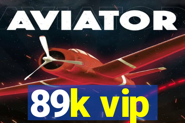 89k vip